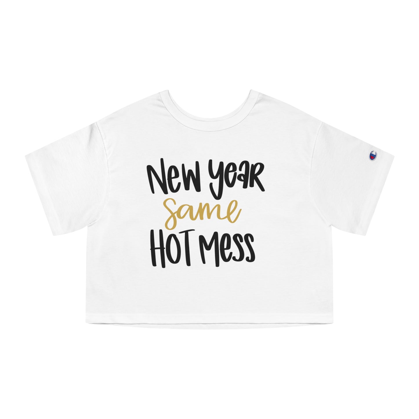 New Year Same Hot Mess Champion Women's Heritage Cropped T-Shirt