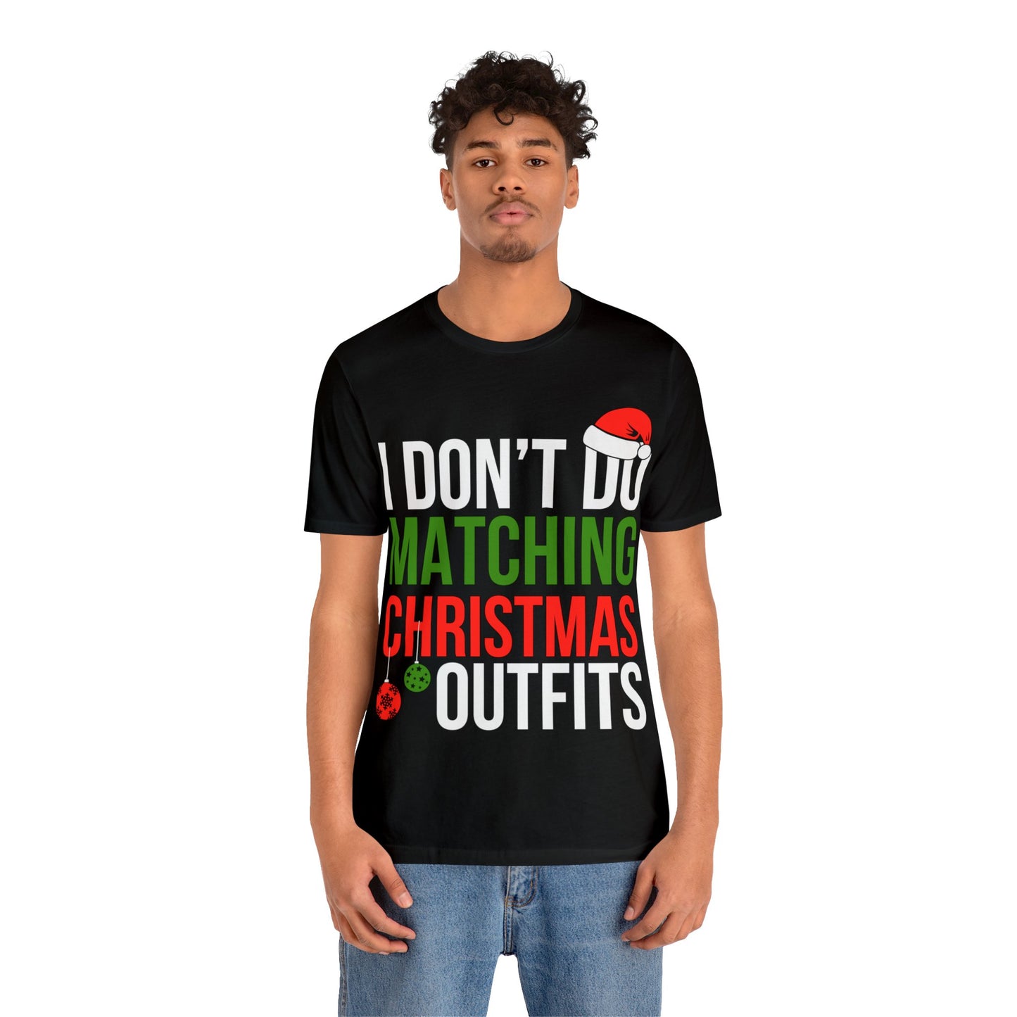 I don't do matching Christmas outfits Unisex Tee