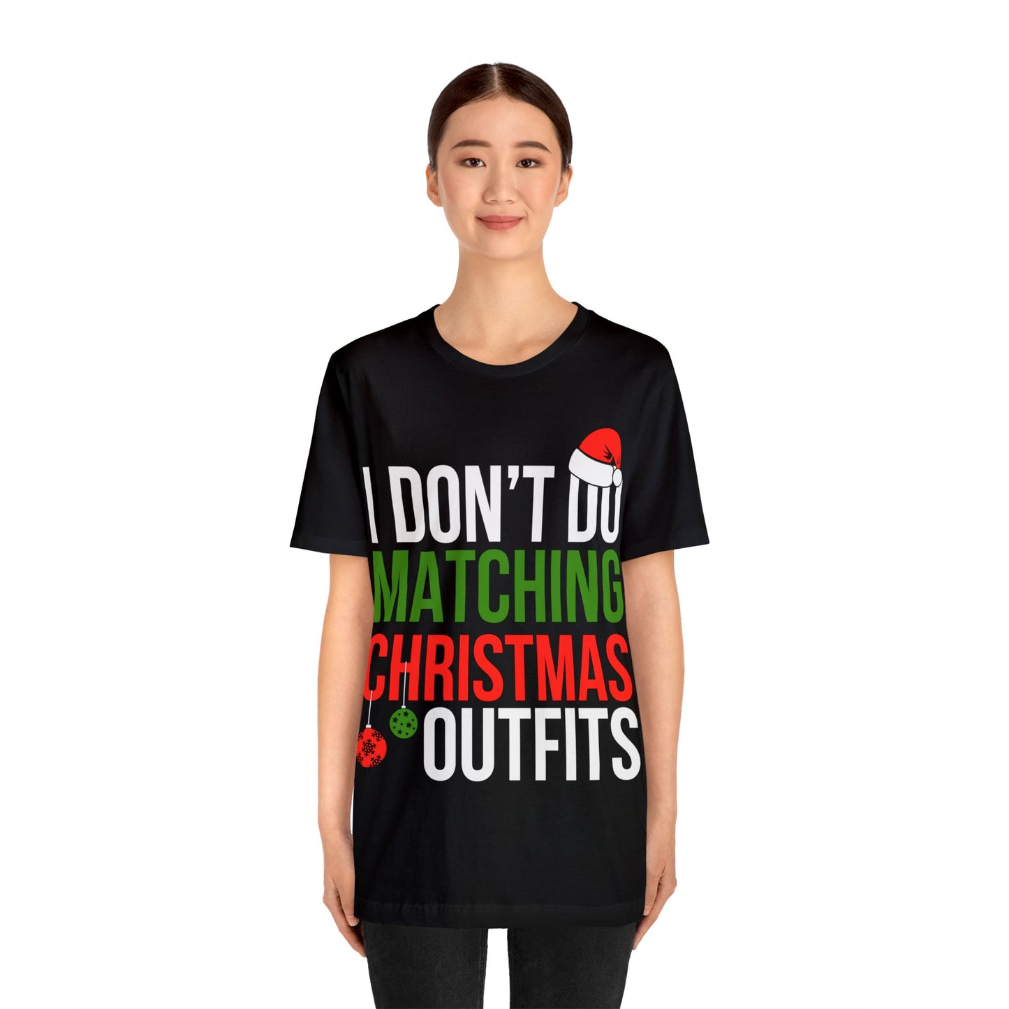 I don't do matching Christmas outfits Unisex Tee