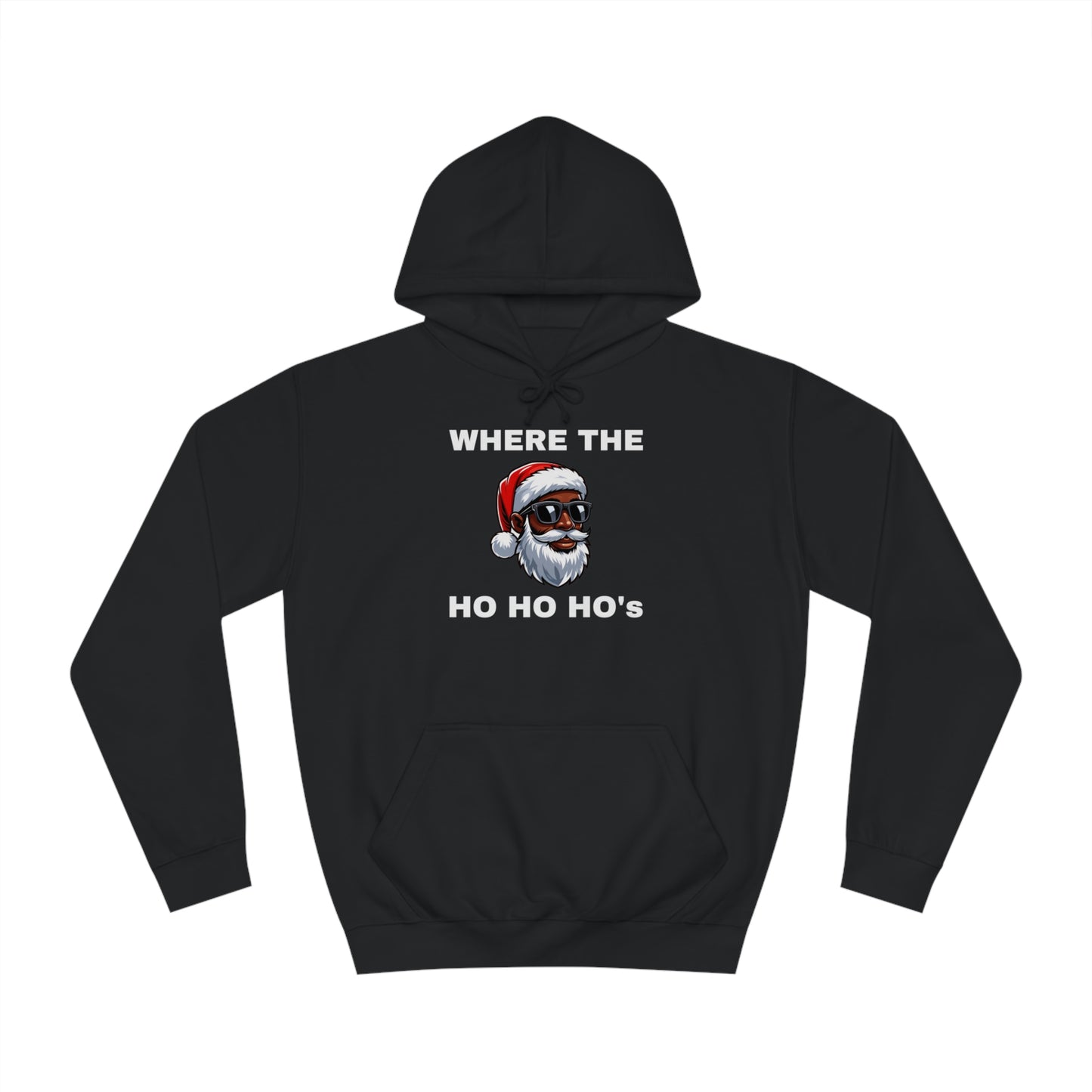 Where The Ho Ho Ho's Unisex Hoodie