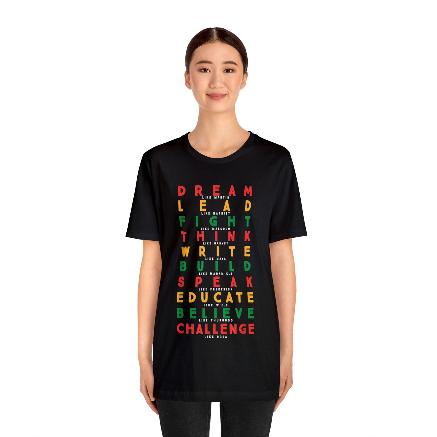 Dream, Lead, Fight, Think, Write, Build, Speak, Educate, Believe, Challenge