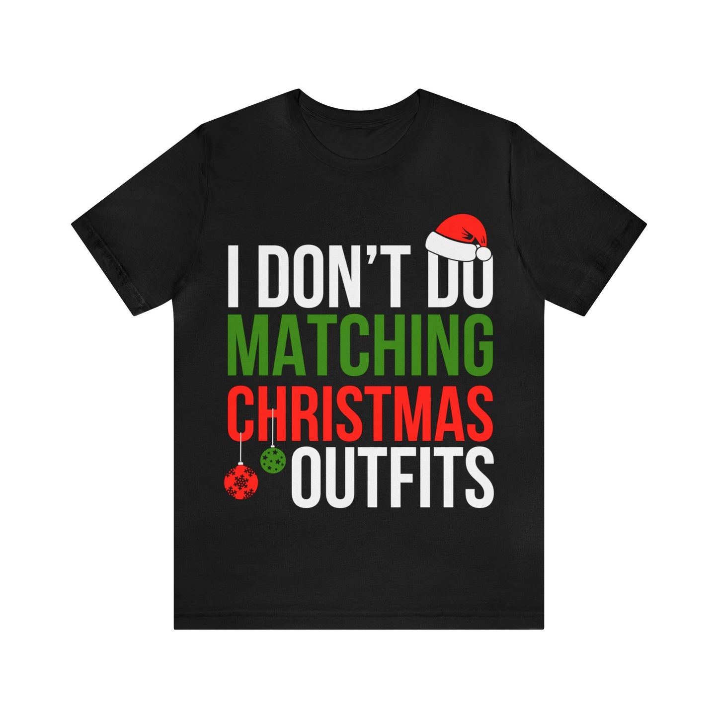 I don't do matching Christmas outfits Unisex Tee