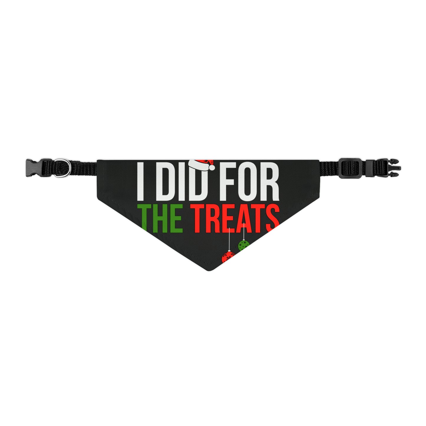 Pet Bandana Collar I did it for the treats (I Don’t Do Matching Christmas Outfits)