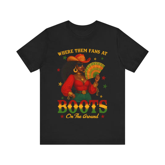Where Them Fans At – BOOTS On The Ground Tee (Juneteenth Edition)